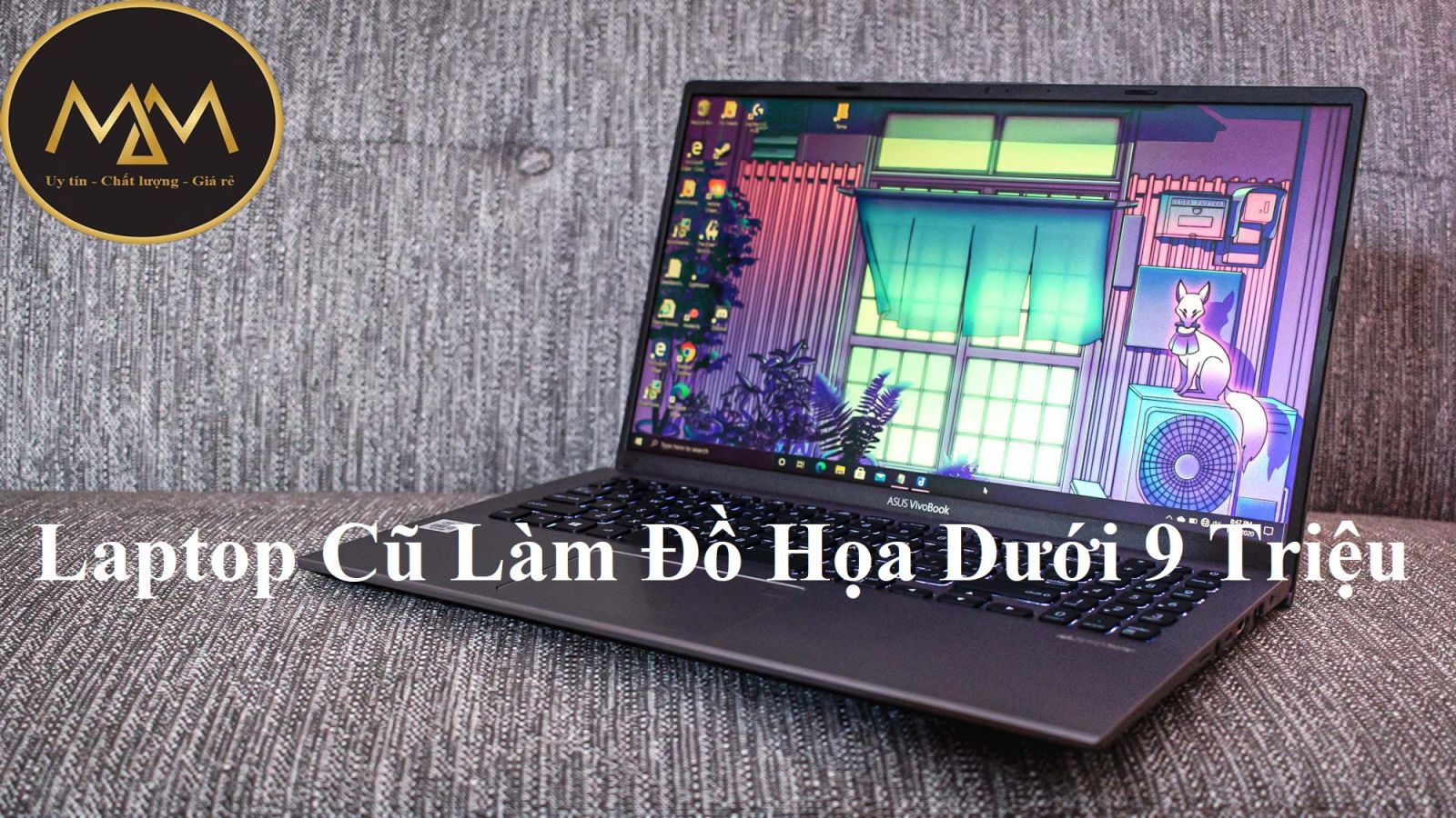 Laptop Cũ Làm Đồ Họa Dưới 9 Triệu