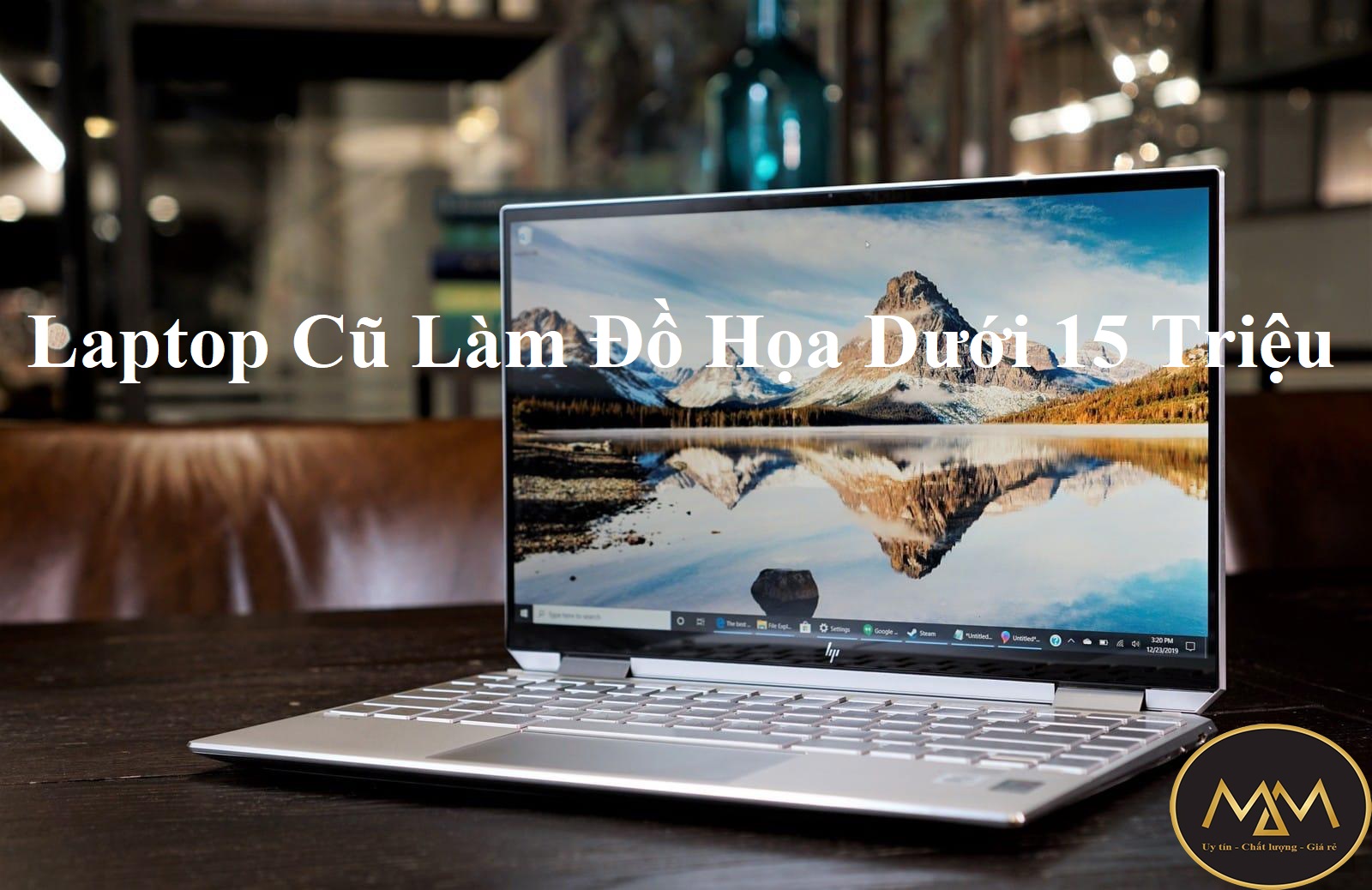 Laptop Cũ Làm Đồ Họa Dưới 15 Triệu