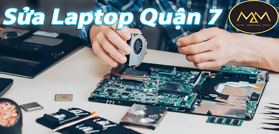 SỬA LAPTOP LẤY LIỀN QUẬN 7