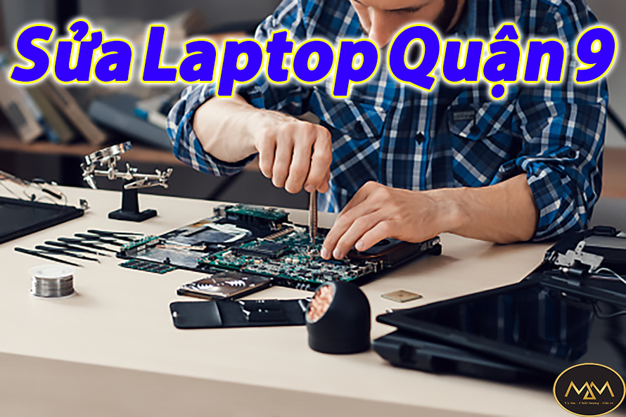 Sửa Laptop Quận 9 Uy Tín Giá Rẻ