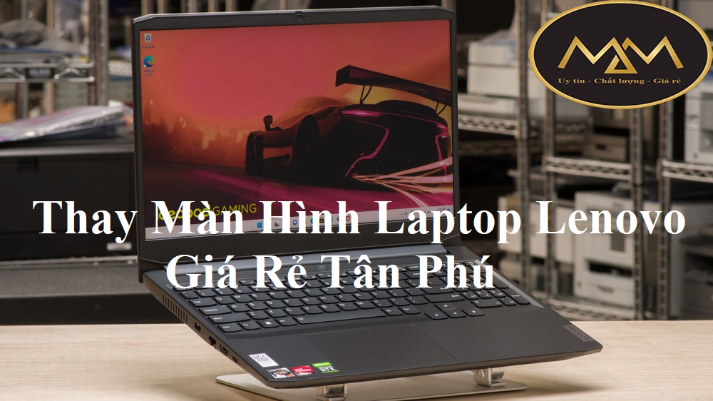 Thay Màn Hình Laptop Lenovo Giá Rẻ Tân Phú
