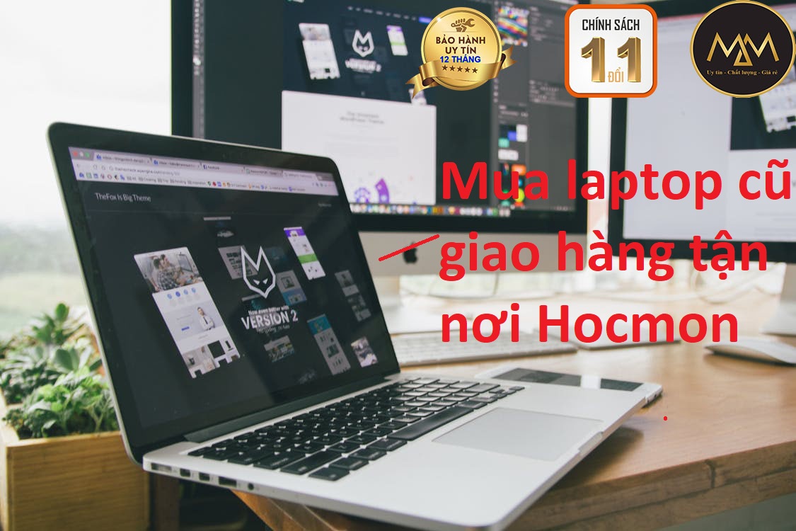MUA LAPTOP CŨ GIAO HÀNG TẬN NƠI HÓC MÔN BẢO HÀNH CHUẨN 5 SAO