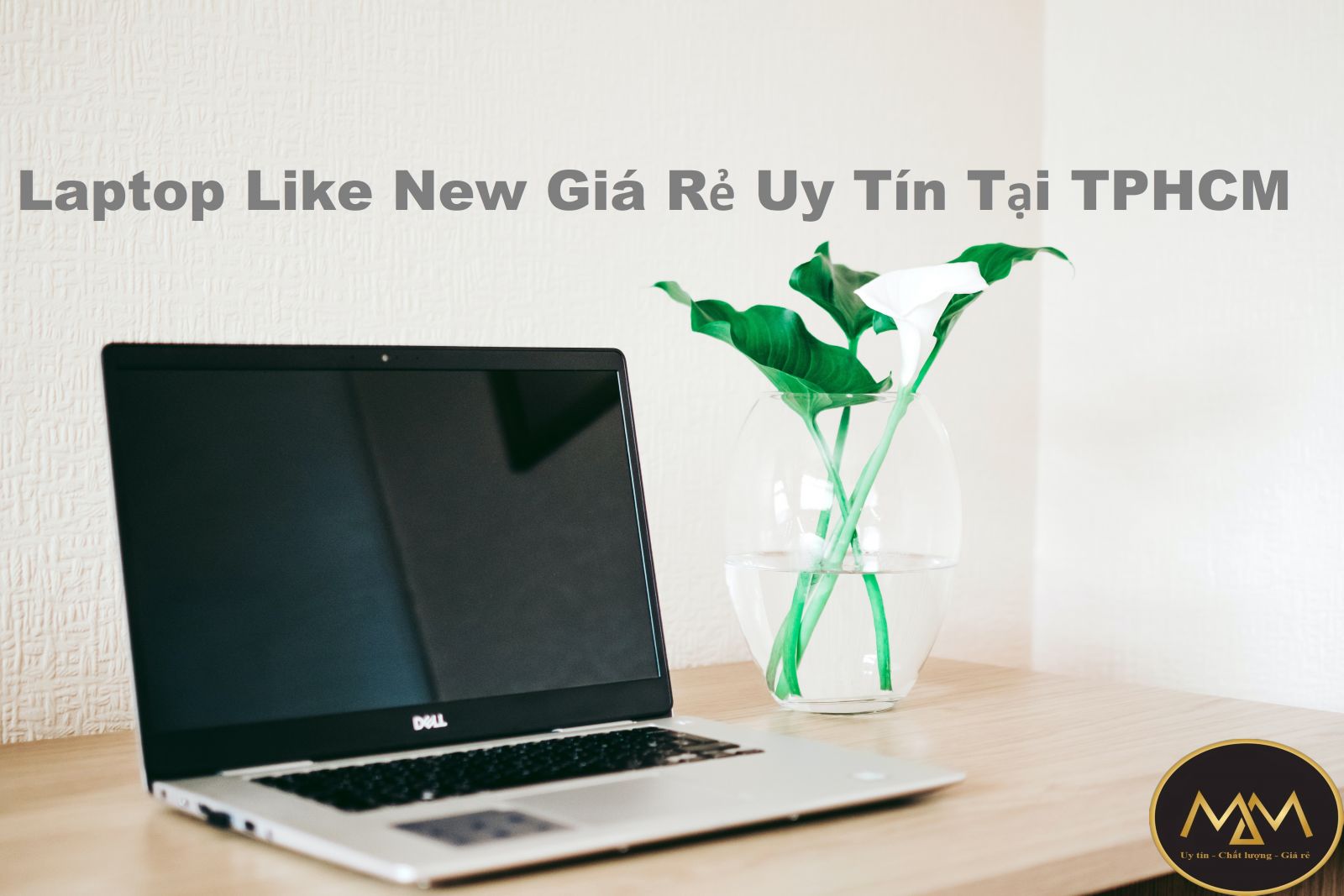 Laptop Like New Giá Rẻ Uy Tín Tại TPHCM